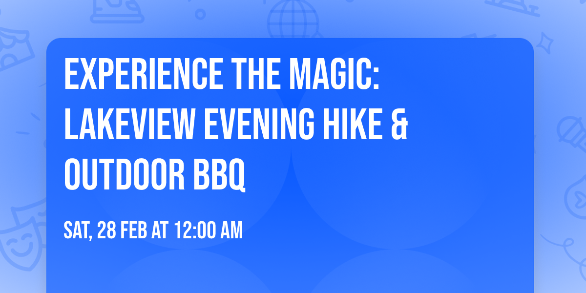 Experience the Magic: Lakeview Evening Hike & Outdoor BBQ