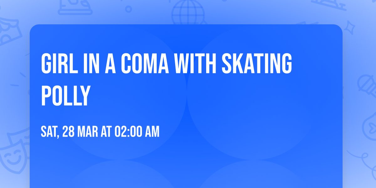 Girl in a Coma with Skating Polly