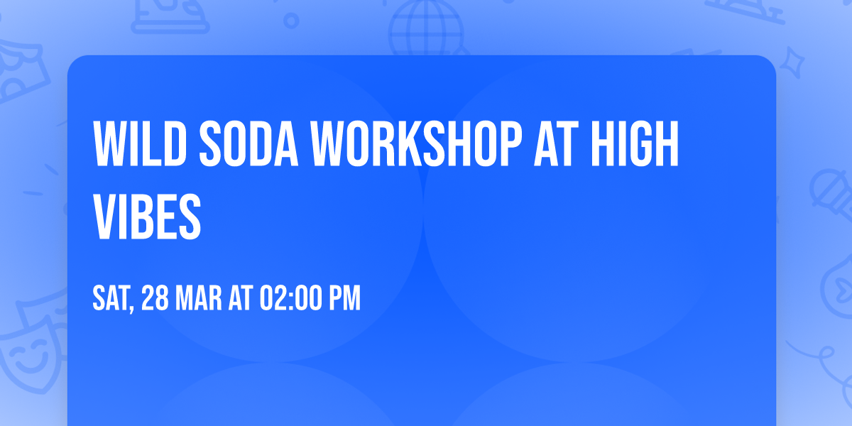 Wild Soda Workshop at High Vibes 