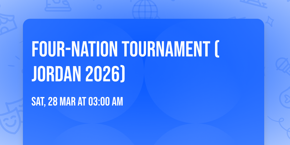 \ud83c\udfc6 Four-Nation Tournament (Jordan 2026)