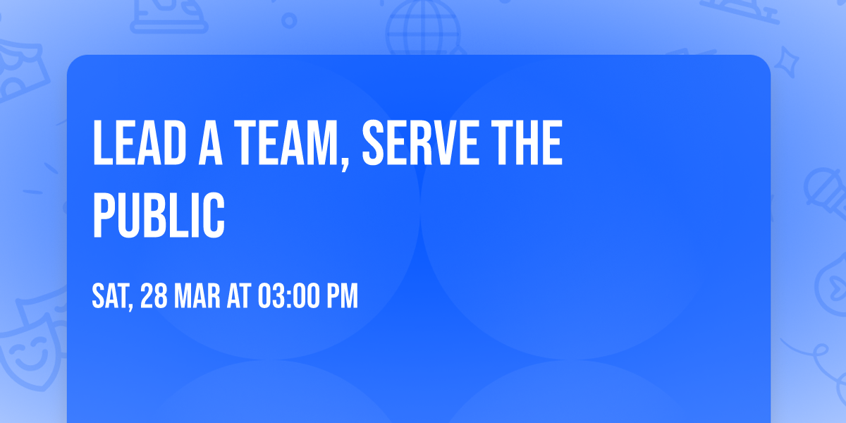 Lead a team, serve the public