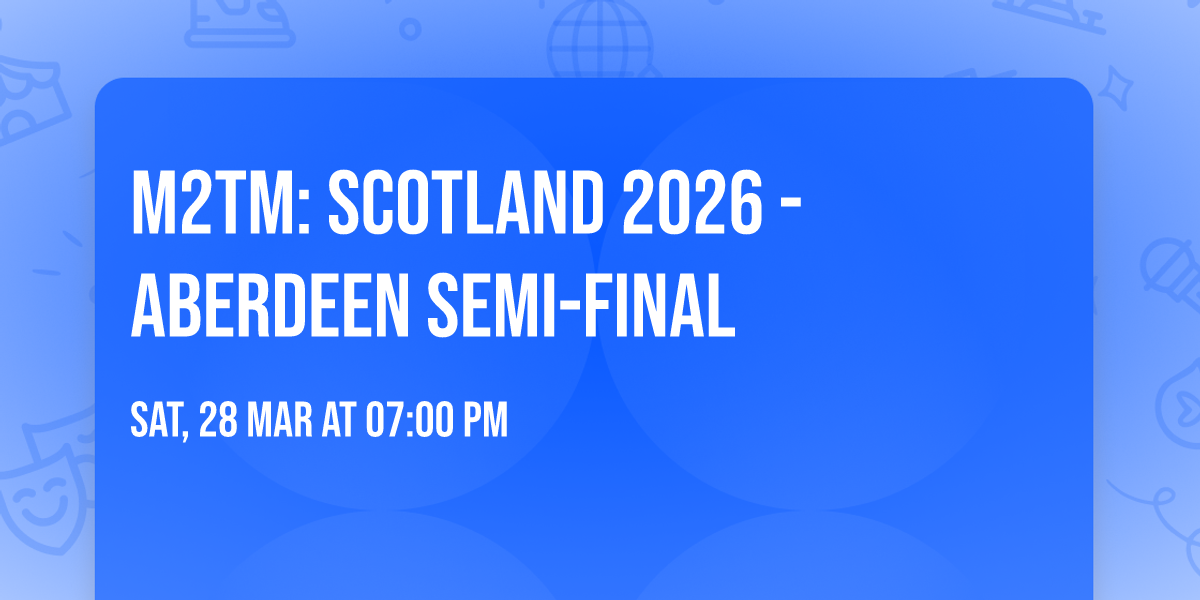 M2TM: Scotland 2026 - Aberdeen Semi-final