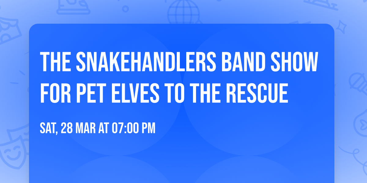 The Snakehandlers Band Show for Pet Elves To The Rescue