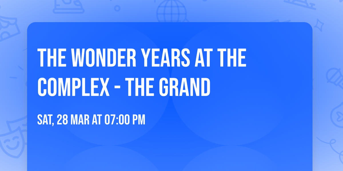 The Wonder Years at The Complex - The Grand