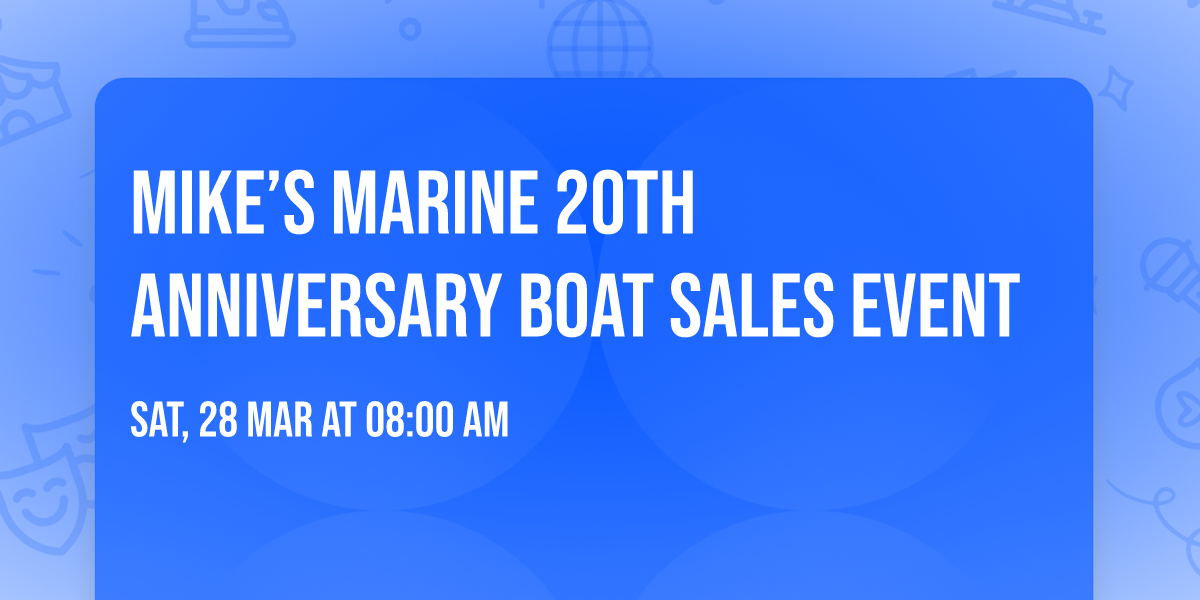 MIKE\u2019S MARINE 20TH ANNIVERSARY BOAT SALES EVENT