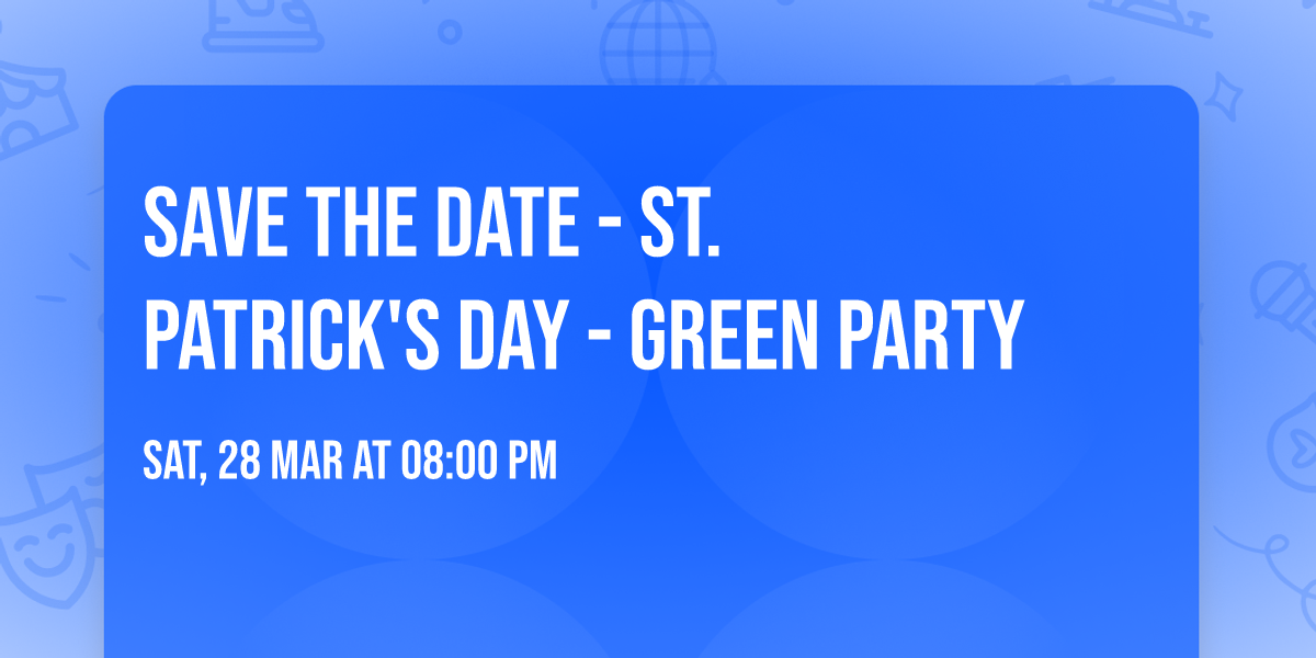 SAVE THE DATE - St. Patrick's Day - Green Party