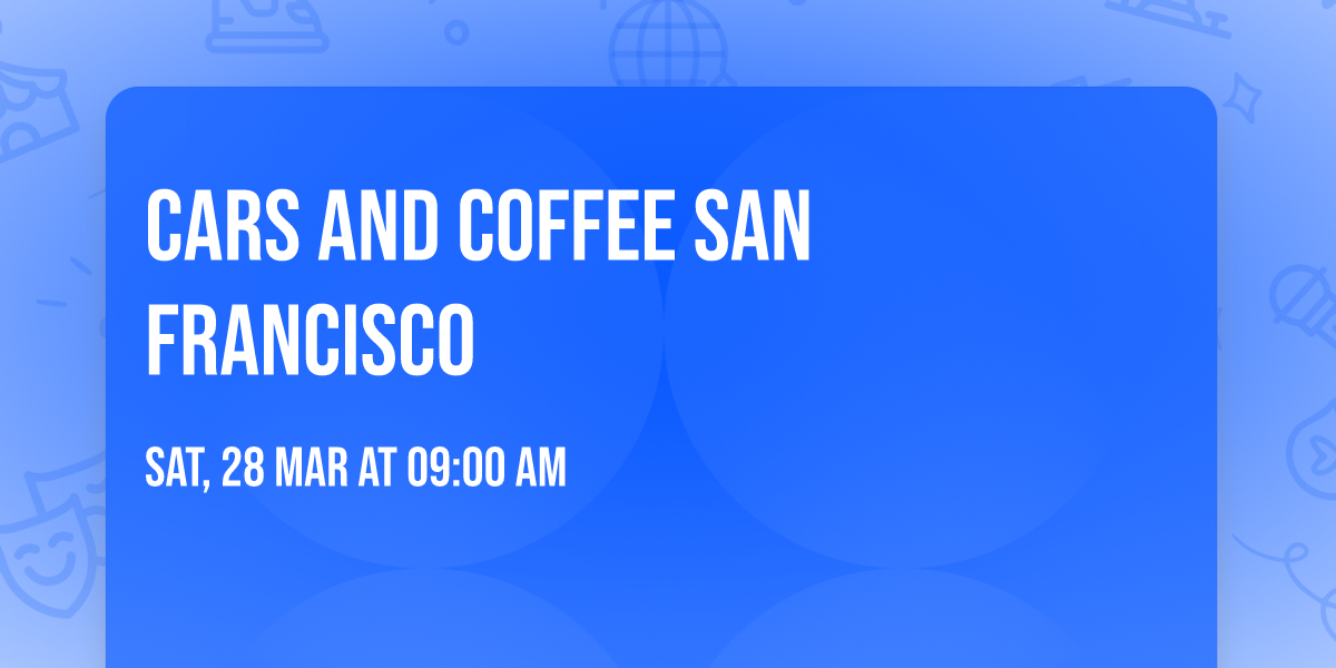 Cars and Coffee San Francisco 