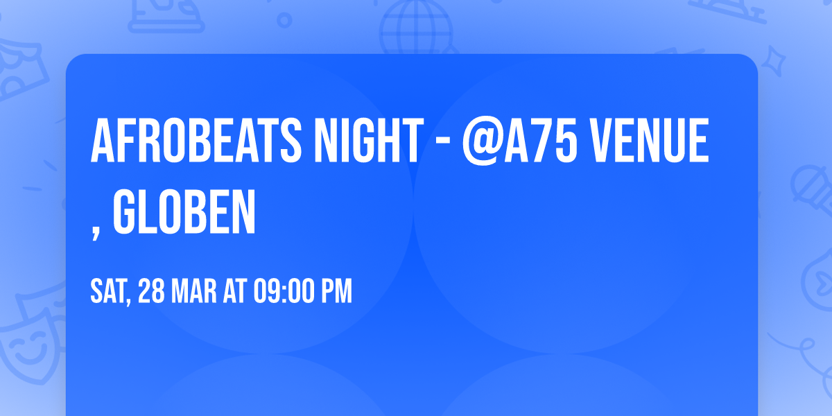 Afrobeats Night - @A75 Venue, Globen 