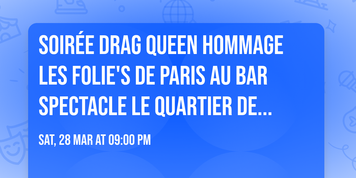 Soir\u00e9e Drag Queen Hommage Les Folie's de Paris au Bar Spectacle le Quartier de Lune de Limoilou