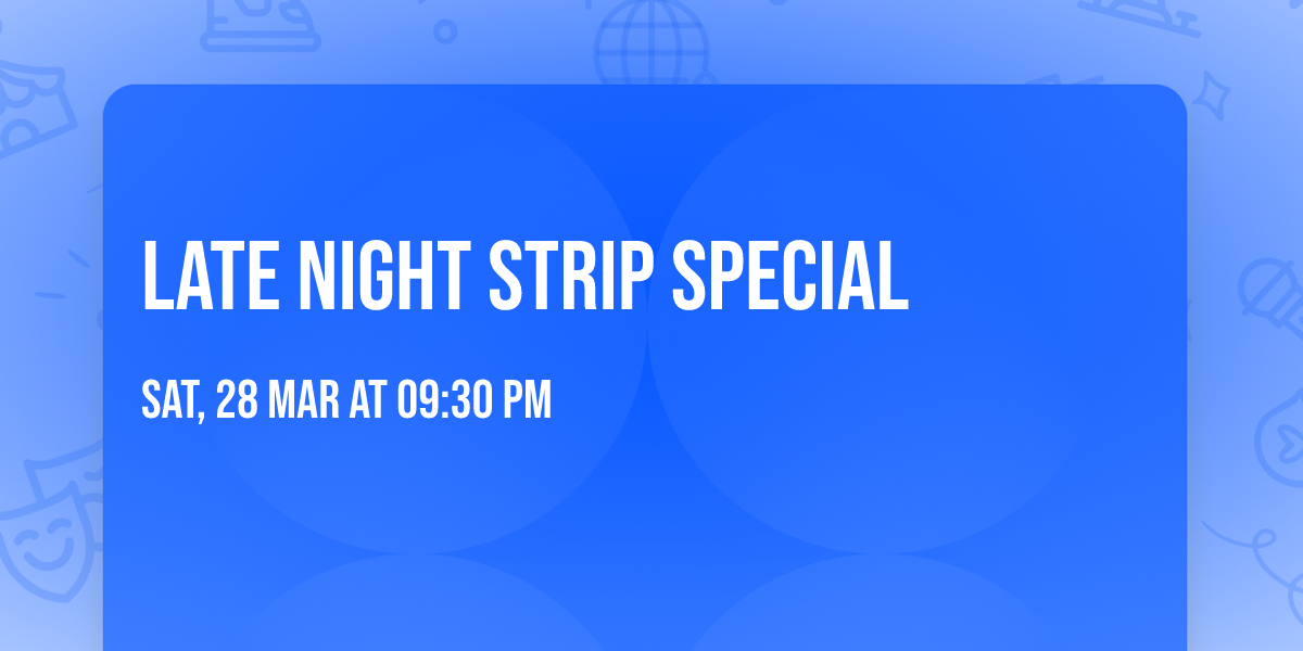 Late night strip special 