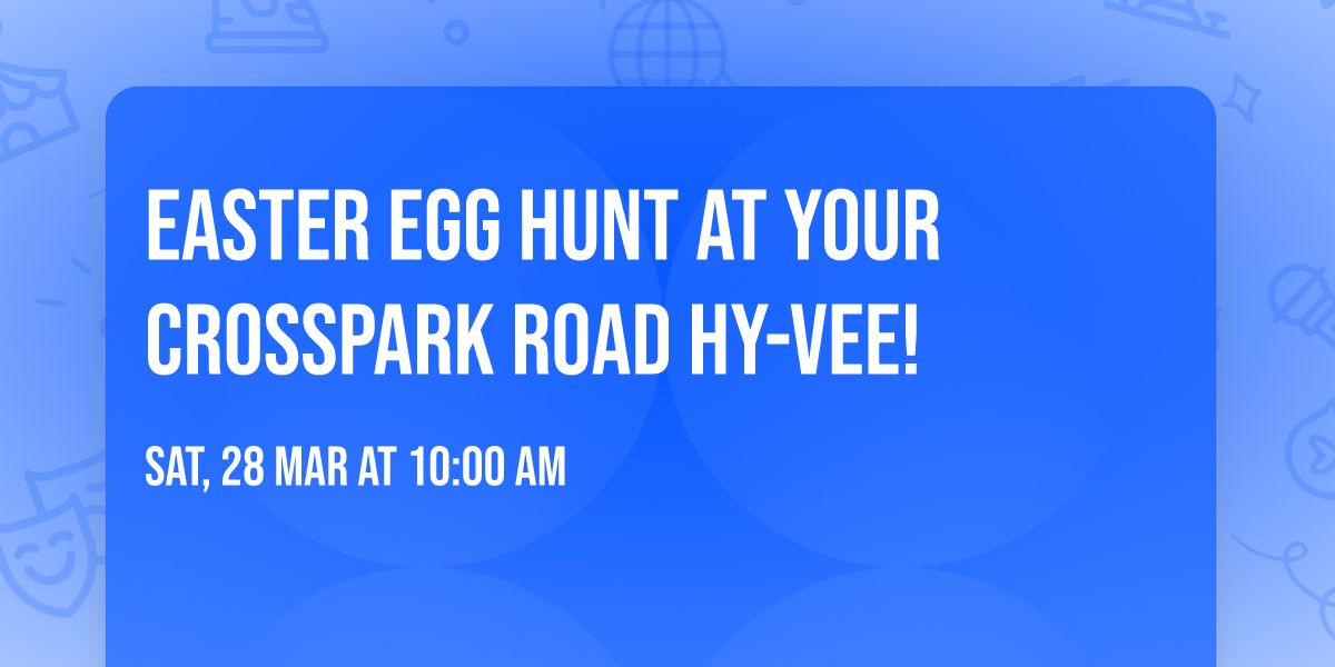 Easter Egg Hunt at your Crosspark Road Hy-Vee!