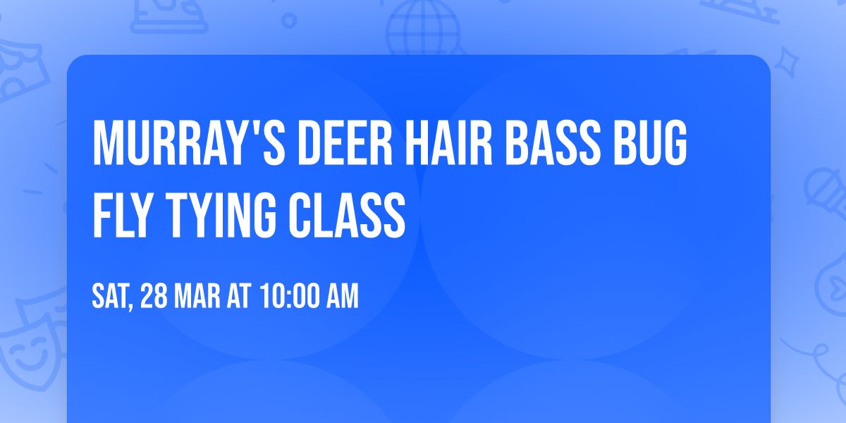 Murray's Deer Hair Bass Bug Fly Tying Class