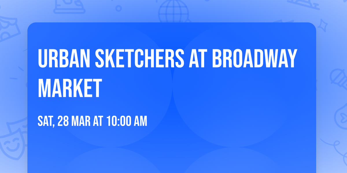 Urban Sketchers at Broadway Market