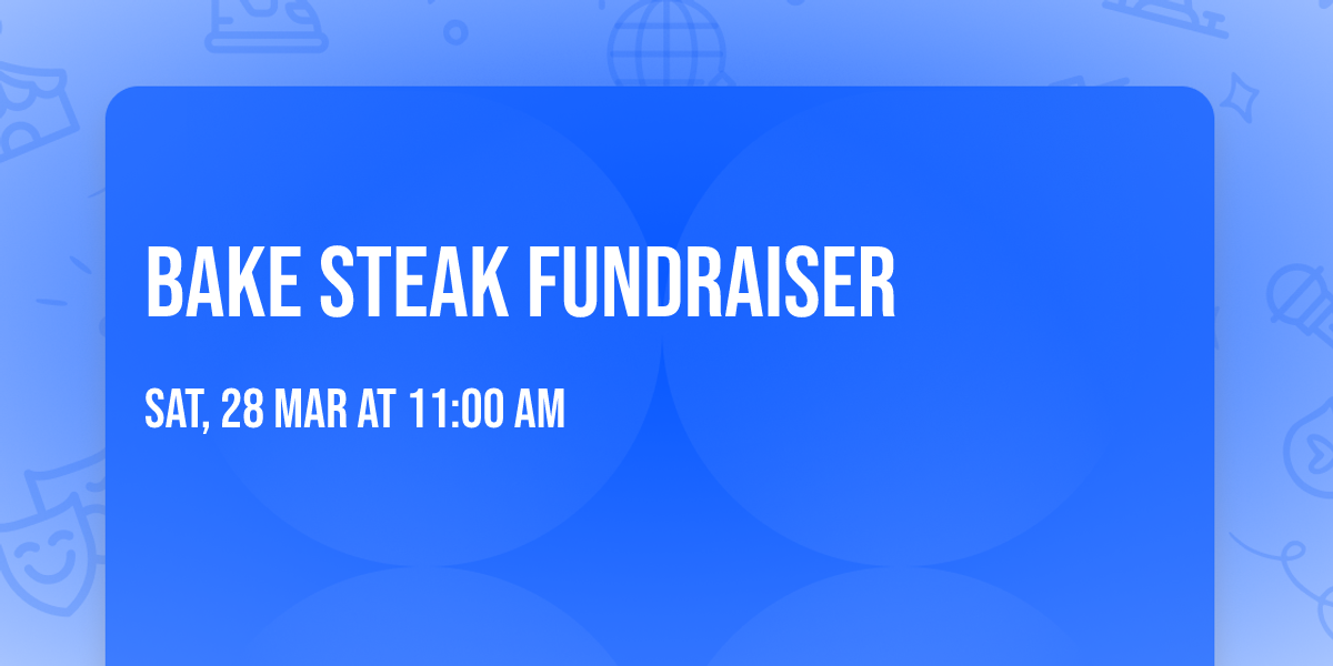 Bake Steak Fundraiser 