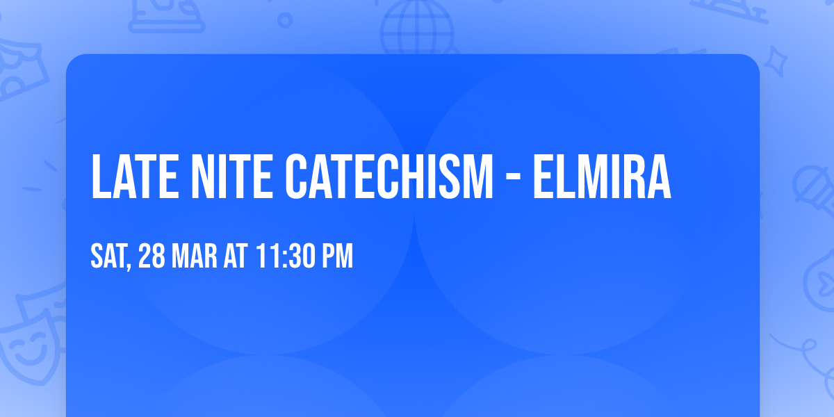 Late Nite Catechism - Elmira