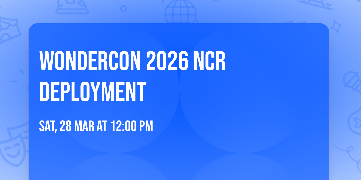 WonderCon 2026 NCR Deployment