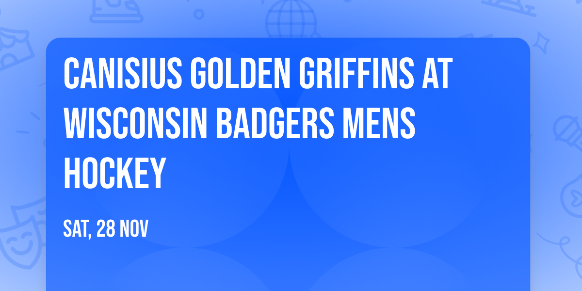Canisius Golden Griffins at Wisconsin Badgers Mens Hockey