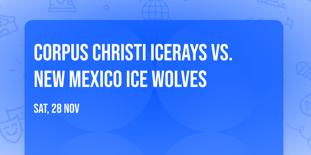 Corpus Christi IceRays vs. New Mexico Ice Wolves