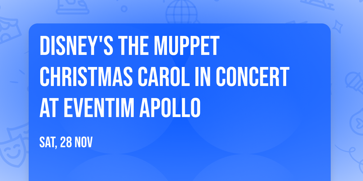 Disney's The Muppet Christmas Carol in Concert at Eventim Apollo