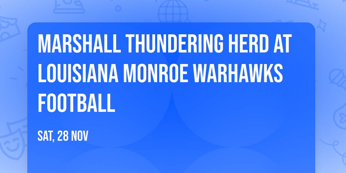 Marshall Thundering Herd at Louisiana Monroe Warhawks Football
