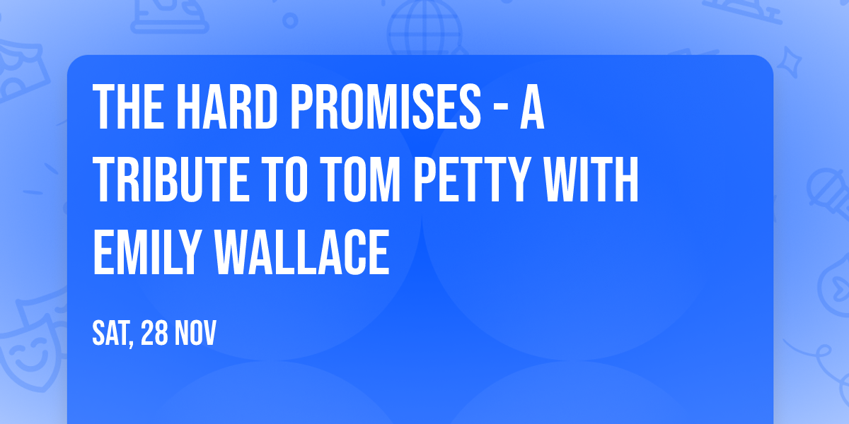 The Hard Promises - A Tribute To Tom Petty with Emily Wallace