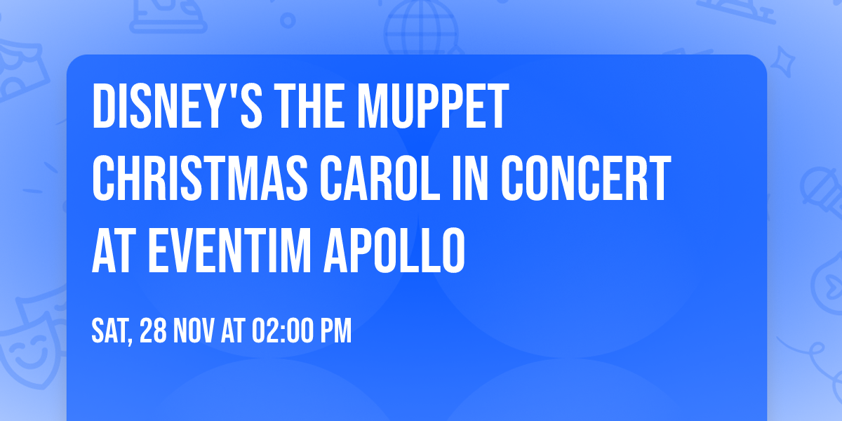 Disney's The Muppet Christmas Carol in Concert at Eventim Apollo