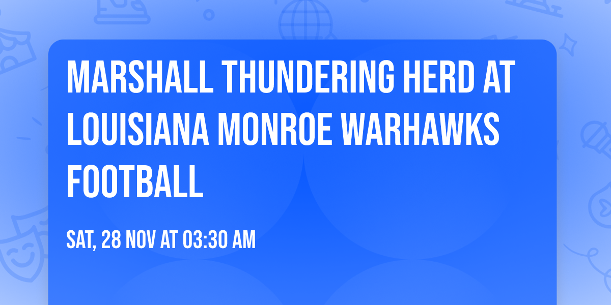 Marshall Thundering Herd at Louisiana Monroe Warhawks Football