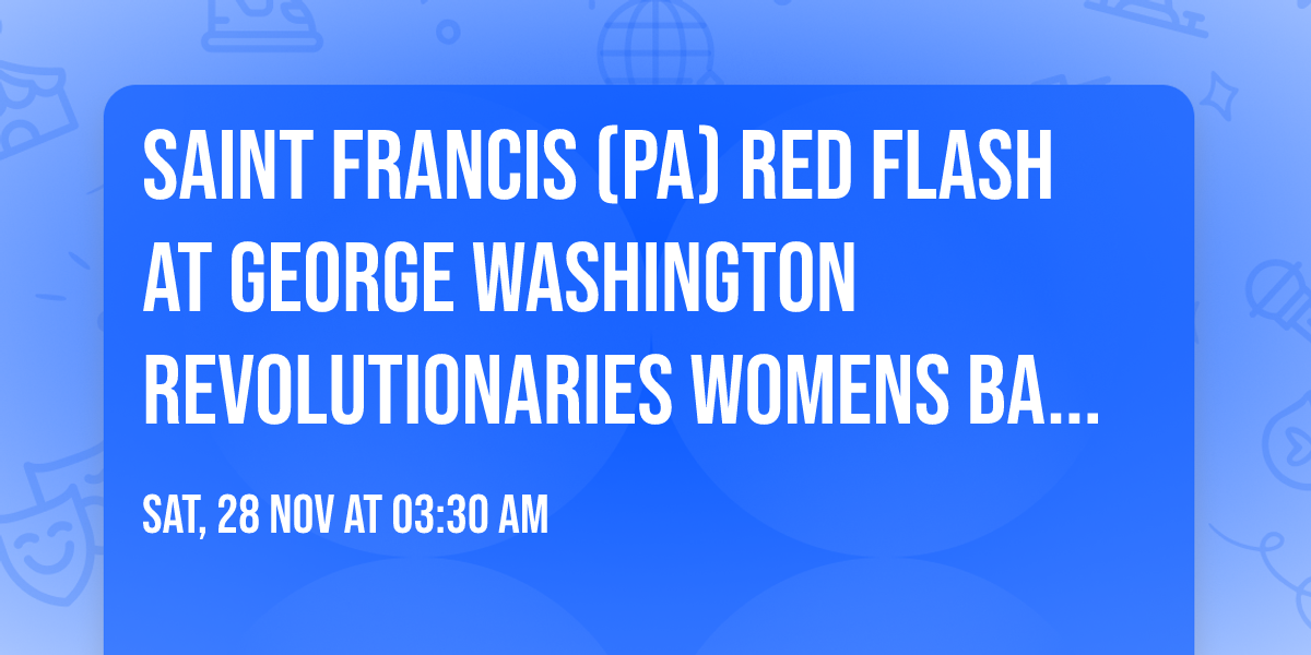 Saint Francis (PA) Red Flash at George Washington Revolutionaries Womens Basketball