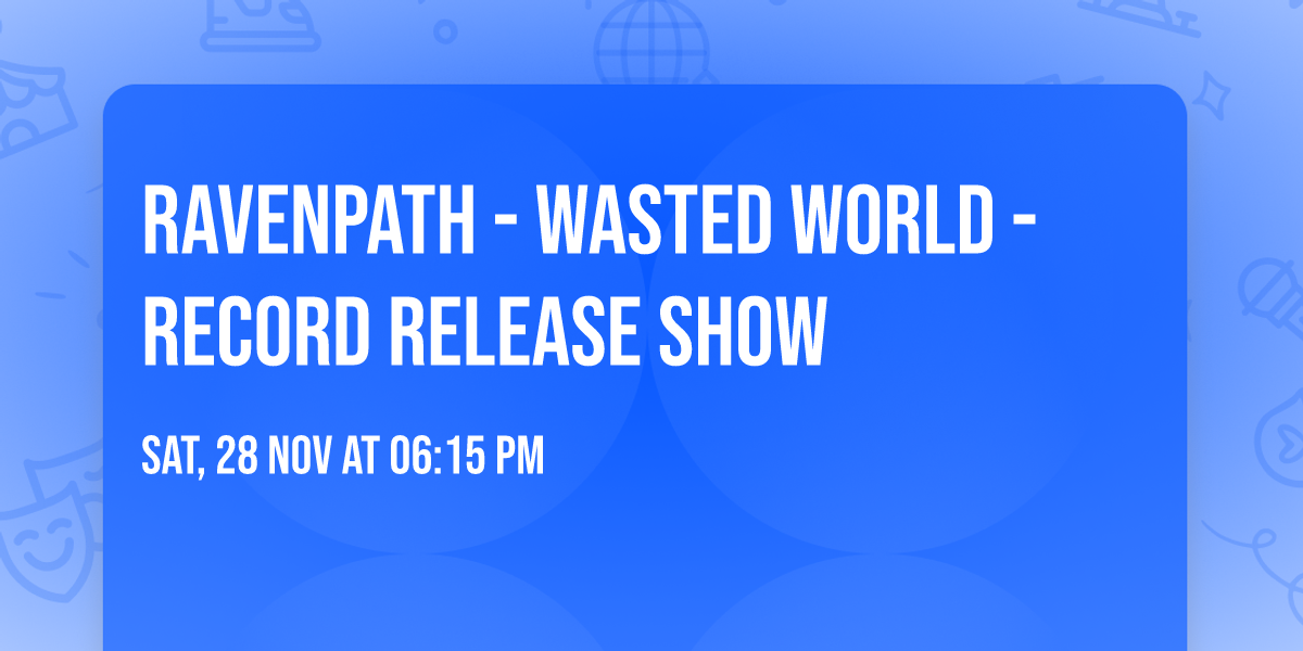 Ravenpath - Wasted World - Record Release Show