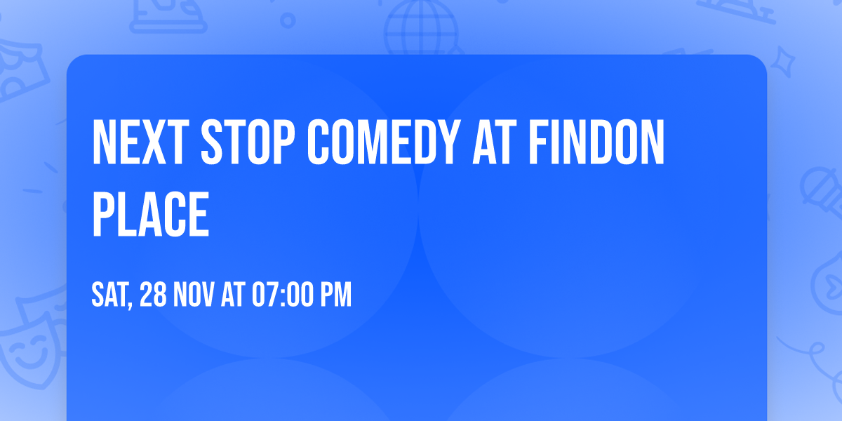 Next Stop Comedy at Findon Place