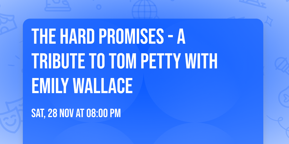 The Hard Promises - A Tribute To Tom Petty with Emily Wallace