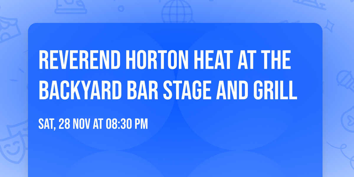 Reverend Horton Heat at The Backyard Bar Stage and Grill
