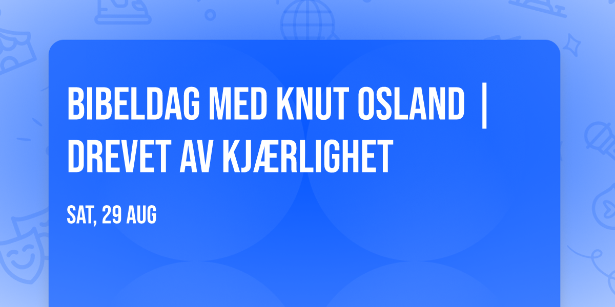 Bibeldag med Knut Osland | \u2764\ufe0f Drevet av kj\u00e6rlighet
