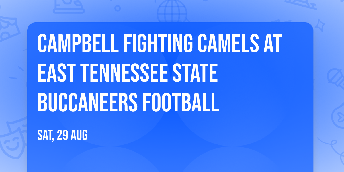 Campbell Fighting Camels at East Tennessee State Buccaneers Football