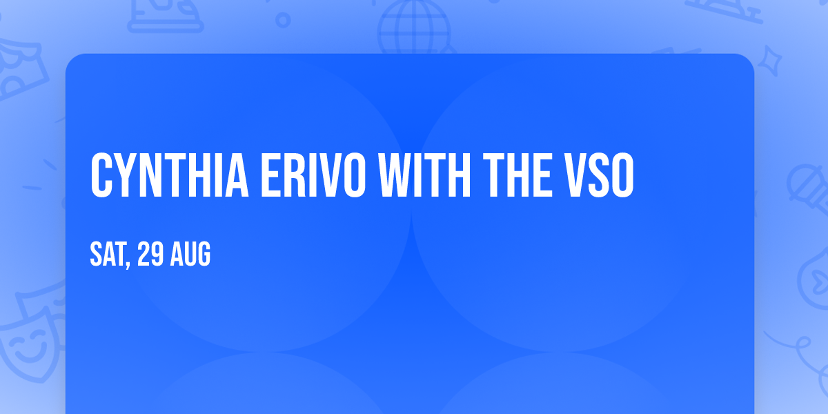 Cynthia Erivo with the VSO