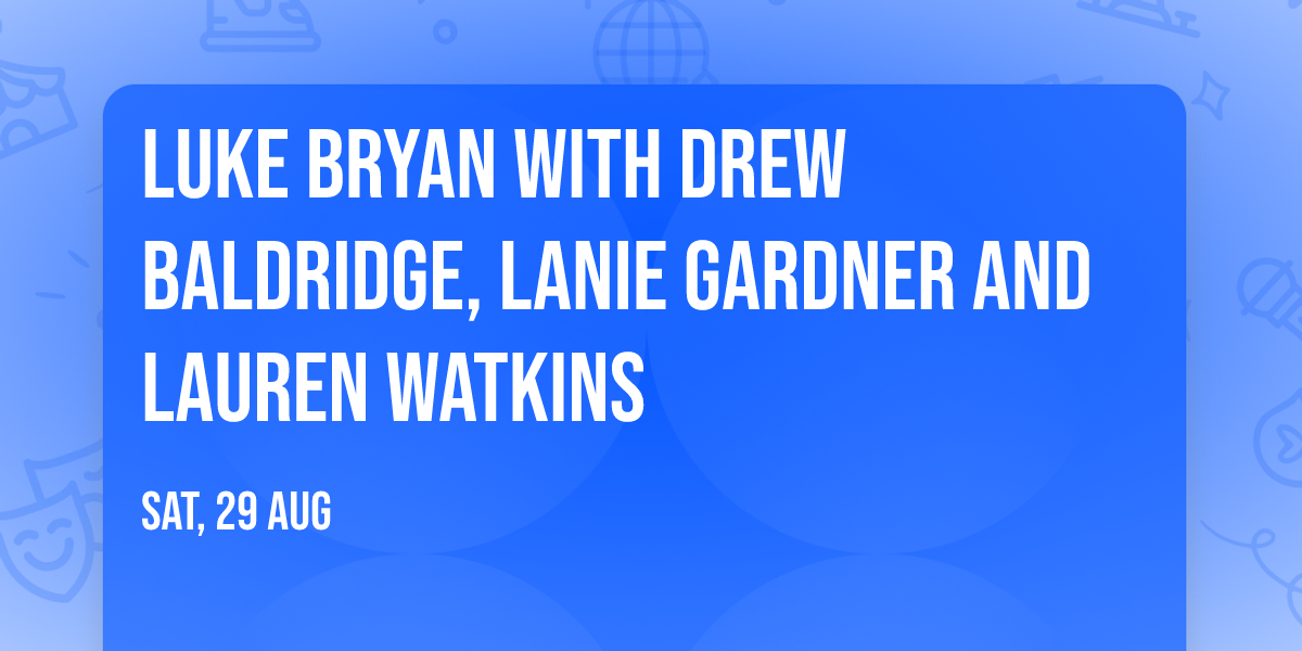 Luke Bryan with Drew Baldridge, Lanie Gardner and Lauren Watkins