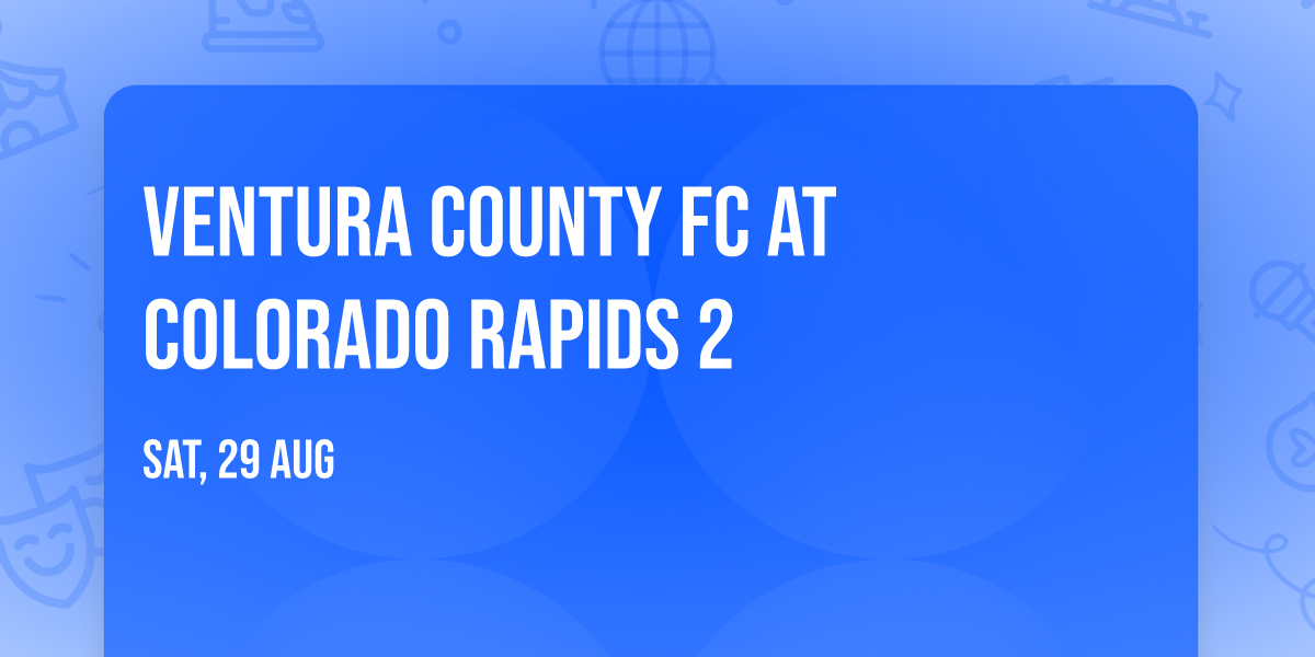 Ventura County FC at Colorado Rapids 2