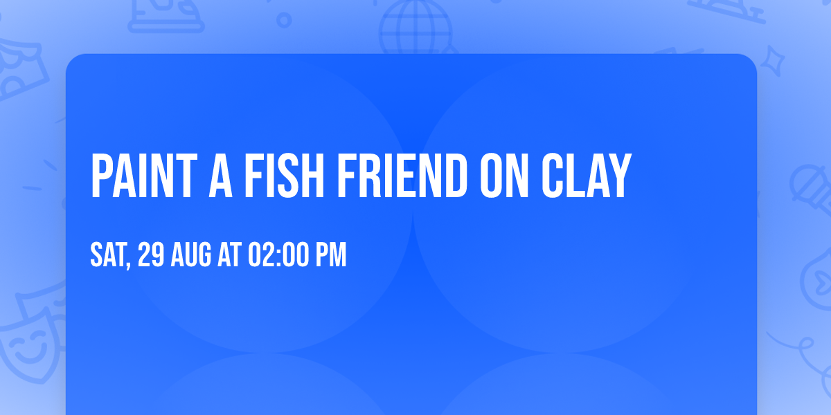 Paint a Fish Friend on Clay