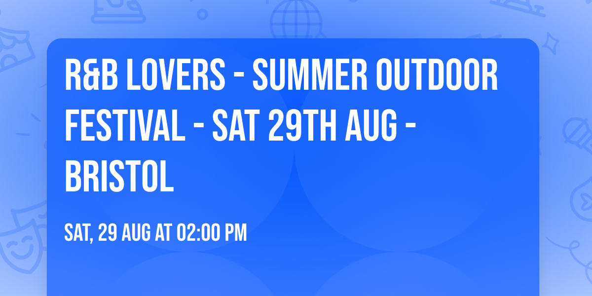 R&B Lovers - Summer Outdoor Festival - Sat 29th Aug - Bristol