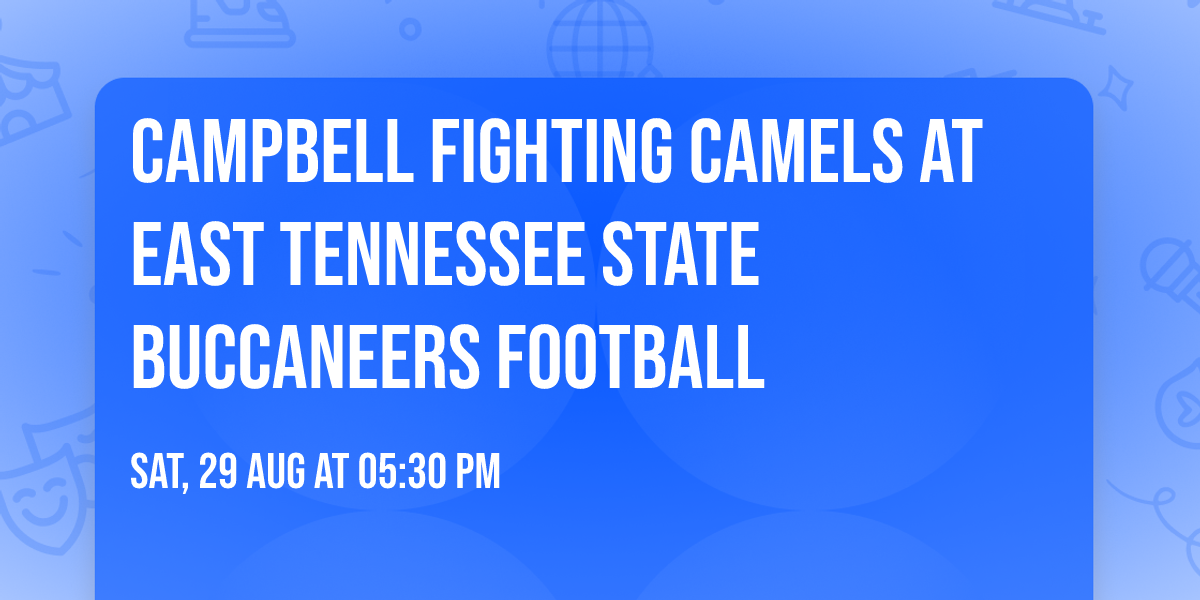 Campbell Fighting Camels at East Tennessee State Buccaneers Football