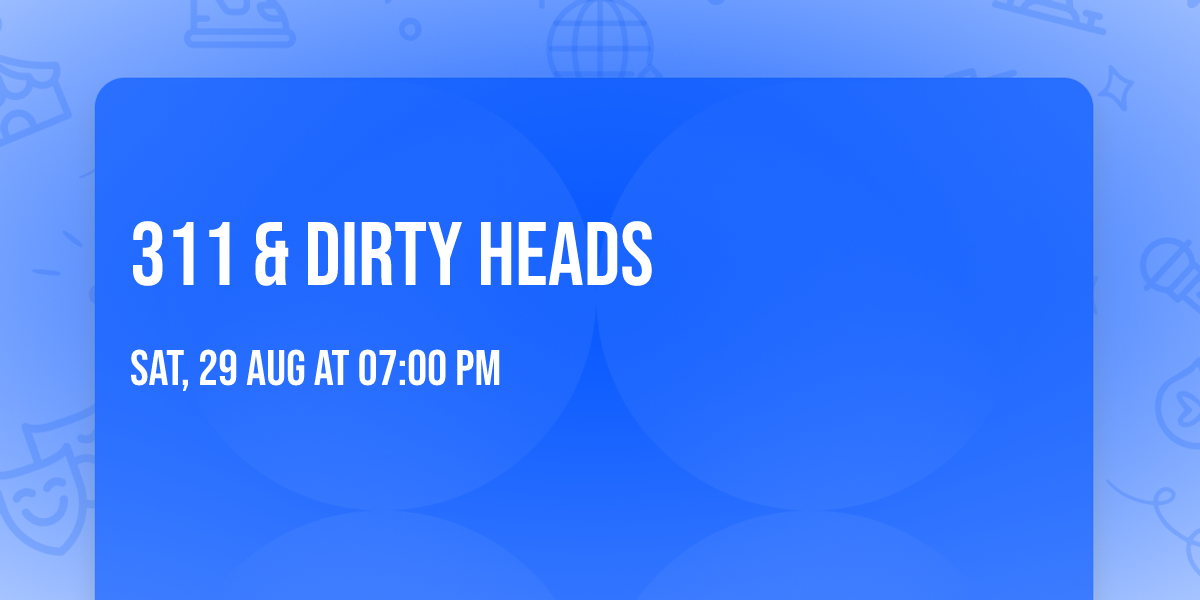 311 & Dirty Heads