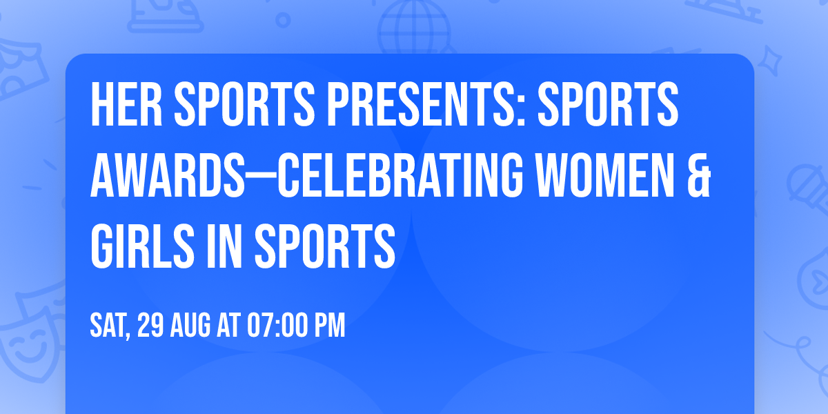 HER Sports Presents: Sports Awards\u2014Celebrating Women & Girls in Sports