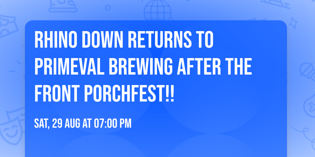 Rhino Down returns to Primeval Brewing after the Front Porchfest!!