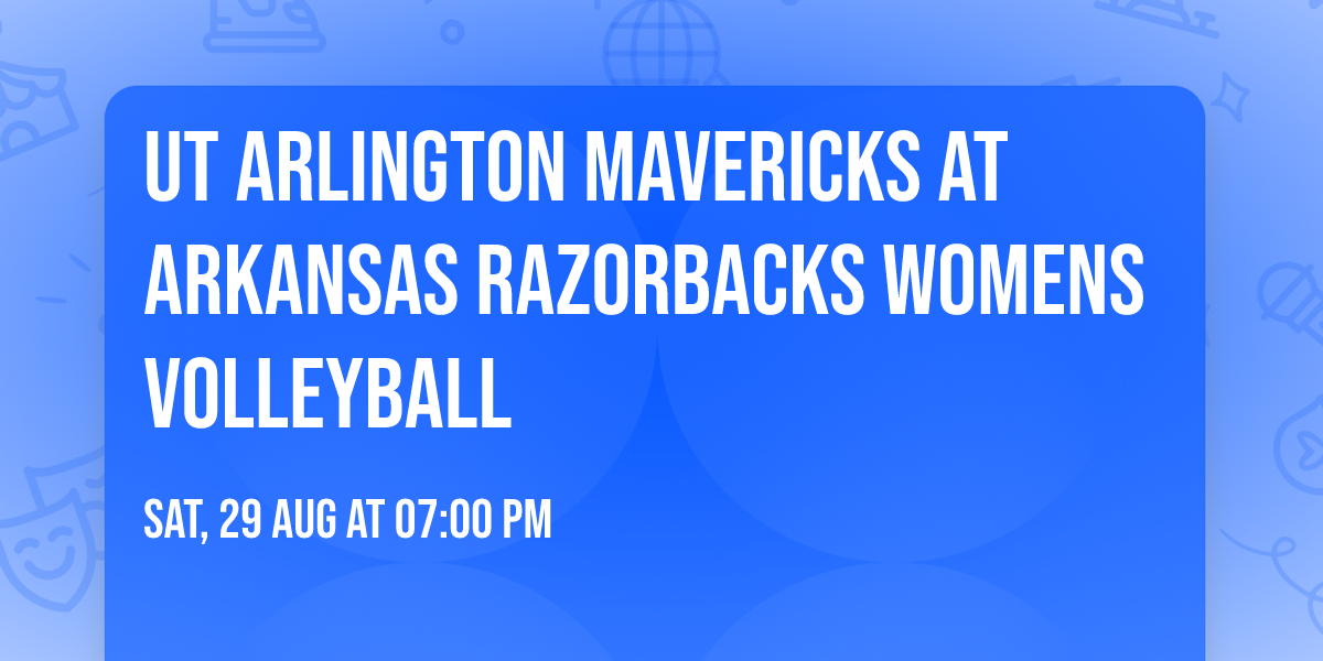 UT Arlington Mavericks at Arkansas Razorbacks Womens Volleyball