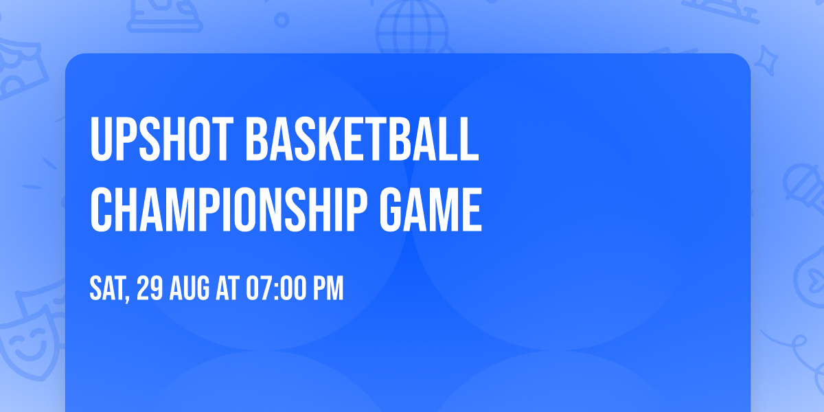 Upshot Basketball Championship Game
