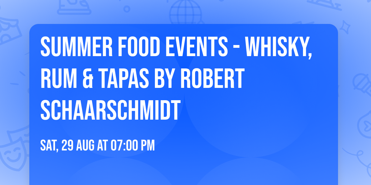 summer food events - Whisky, Rum & Tapas by Robert Schaarschmidt