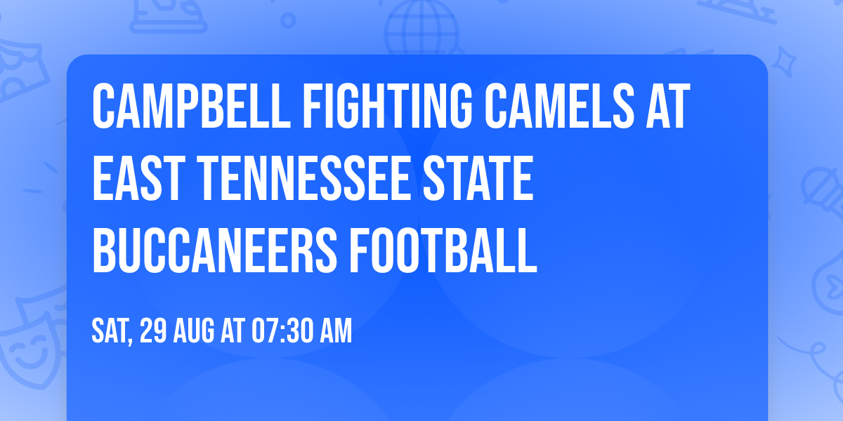 Campbell Fighting Camels at East Tennessee State Buccaneers Football