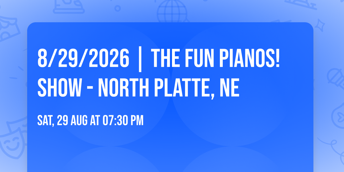 8\/29\/2026 | The Fun Pianos! Show - North Platte, NE