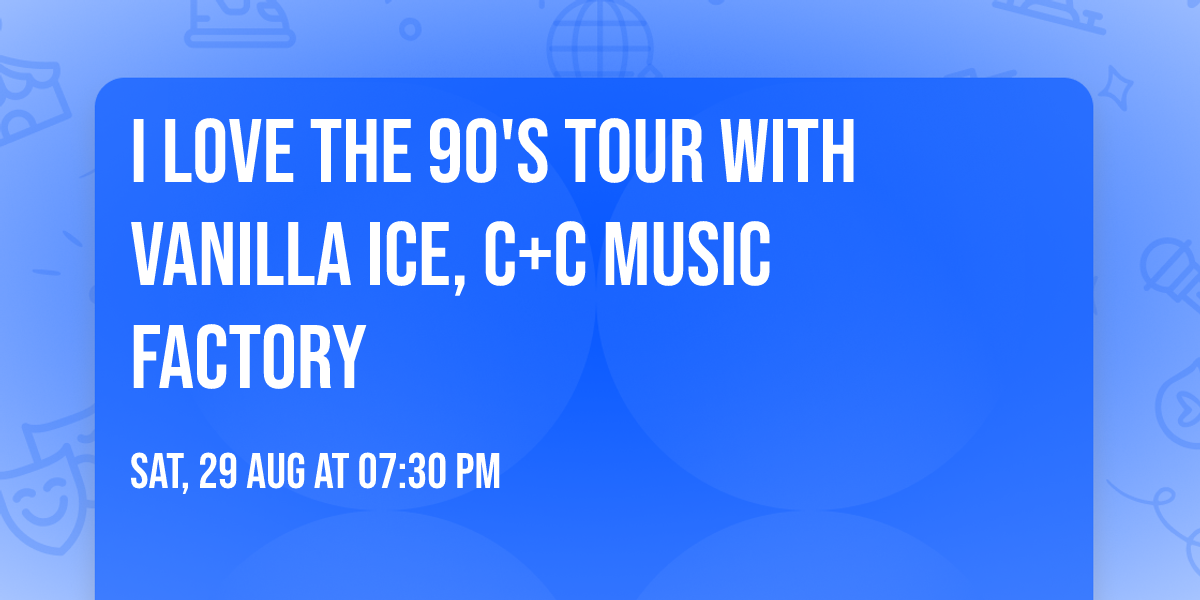 I Love the 90's Tour with Vanilla Ice, C+C Music Factory