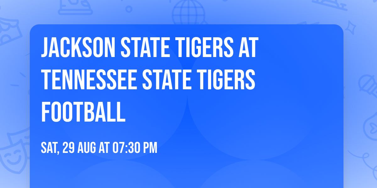 Jackson State Tigers at Tennessee State Tigers Football